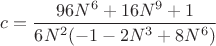 $c = \dfrac{96N^6+16N^9+1}{6N^2(-1-2N^3+8N^6)}$