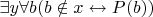 $\exists y \forall b(b\notin x\leftrightarrow P(b))$