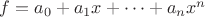 $f=a_0+a_1x+\dots+a_nx^n$