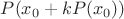 $P(x_0+kP(x_0))$
