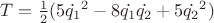 $T=\frac{1}{2}(5\dot{q_1}^2-8\dot{q_1}\dot{q_2}+5\dot{q_2}^2)$