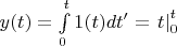 $y(t)=\int\limits_{0}^{t}1(t)dt'=\left. t \right|^t_0$