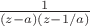 $\frac{1}{(z-a)(z-1/a)}$