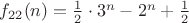 $f_{22}(n) =\frac{1}{2}\cdot 3^n-2^n+\frac{1}{2}$