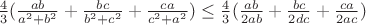 $\frac{4}{3}(\frac{ab}{a^2+b^2}+\frac{bc}{b^2+c^2}+\frac{ca}{c^2+a^2}) \leq \frac{4}{3}(\frac{ab}{2ab}+\frac{bc}{2dc}+\frac{ca}{2ac})$