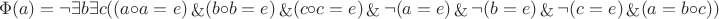 $$
\Phi(a) = \neg \exists b \exists c ((a \circ a = e) \mathop{\&} (b \circ b = e) \mathop{\&} (c \circ c = e) \mathop{\&} \neg(a = e) \mathop{\&} \neg(b = e) \mathop{\&} \neg(c = e) \mathop{\&} (a = b \circ c))
$$