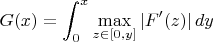 $$G(x)=\int_0^x \max_{z\in[0,y]}|F'(z)|\,dy$$