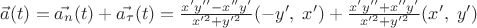 $\vec{a}(t)=\vec{a_n}(t)+\vec{a_\tau}(t)=\frac{x'y''-x''y'}{x'^2+y'^2}(-y',\;x')+\frac{x'y''+x''y'}{x'^2+y'^2}(x',\;y')$