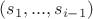 $(s_1, ..., {s}_{i-1})$ $(s_1, ..., {s}_{i-1})$
