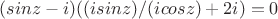 $(sinz - i)((isinz)/(icosz)+2i)=0$