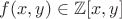 $f(x,y)\in\mathbb Z[x,y]$