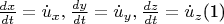 $ \[
\frac{{dx}}
{{dt}} = \dot u_x ,_{} \frac{{dy}}
{{dt}} = \dot u_y ,_{} \frac{{dz}}
{{dt}} = \dot u_z 
\]      (1)  $