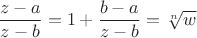 $\dfrac{z - a}{z - b} = 1 + \dfrac{b - a}{z - b} = \sqrt[n]{w}$