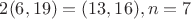 $2(6, 19) = (13, 16), n = 7$
