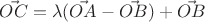 $\vec {OC} = \lambda (\vec {OA} - \vec {OB}) +\vec {OB}$