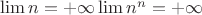 $\eqalign{
  & \lim n =  + \infty   \cr 
  & \lim n^n  =  + \infty  \cr} $
