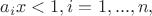 $a_i x < 1, i=1,...,n,$ $a_i x < 1, i=1,...,n,$