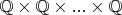 $\mathbb{Q}\times\mathbb{Q}\times...\times \mathbb{Q}$