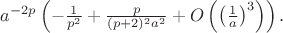 $a^{-2 p} \left(-\frac{1}{p^2}+\frac{p}{(p+2)^2 a^2}+O\left(\left(\frac{1}{a}\right)^3\right)\right).$