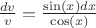 $\frac{dv}{v} = \frac{\sin(x)dx}{\cos(x)}$