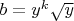 $b=y^k\sqrt{y}$