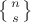 $\left\{n\atop s\right\}$
