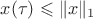 $x(\tau) \leqslant \|x\|_1$