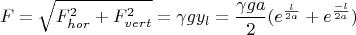 $$F=\sqrt{F_{hor}^2+F_{vert}^2}=\gamma g y_l=\frac{\gamma g a}{2}(e^{\frac{l}{2a}}+e^{\frac{-l}{2a}})$$
