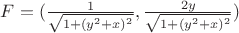 $F = (\frac{1}{\sqrt{1+(y^2+x)^2}} , \frac{2y}{\sqrt {1+(y^2+x)^2}})$