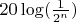 $20 \log (\frac{1}{2^n})$