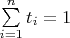 $\sum\limits_{i=1}^nt_i=1$