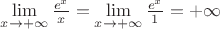 $\lim\limits_{x \to +\infty}\frac{e^x}x=\lim\limits_{x \to +\infty}\frac{e^x}1=+\infty$