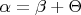 $\alpha = \beta + \Theta$
