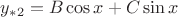 $y_{{*}2} = B\cos x + C\sin x$