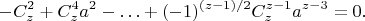 $$
 -C_z^2+C_z^4a^2-\ldots+(-1)^{(z-1)/2}C_z^{z-1}a^{z-3}=0.
 $$