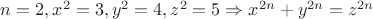 $n=2, x^2=3, y^2=4, z^2=5\Rightarrow x^{2n}+y^{2n}=z^{2n}$