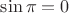 $\sin\pi=0$