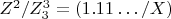 $ Z^2/Z^3_3 =(1.11&hellip;/X)$