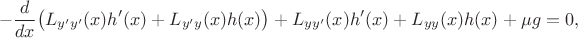 $$ -\frac{d}{dx}\bigl(L_{y'y'}(x)h'(x) + L_{y'y}(x)h(x)\bigr) + L_{yy'}(x)h'(x) + L_{yy}(x)h(x) + \mu g = 0,$$