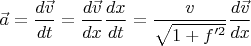 $\vec a=\dfrac{d\vec v}{dt}=\dfrac{d\vec v}{dx}\dfrac{dx}{dt}=\dfrac{v}{\sqrt{1+f'^2}}\dfrac{d\vec v}{dx}$