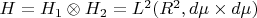 $H=H_1\otimes H_2 = L^2(R^2, d\mu\times d\mu)$