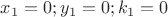 $x_{1}=0; y_{1}=0; k_{1}=0$ $x_{1}=0; y_{1}=0; k_{1}=0$
