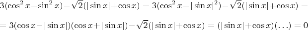$$3(\cos^2x-\sin^2x)-\sqrt{2} (|\sin x| +\cos x)=3(\cos^2x-|\sin x|^2)-\sqrt{2}(|\sin x| +\cos x)=$$ $$=3(\cos x-|\sin x|)(\cos x+|\sin x|)-\sqrt{2}(|\sin x| +\cos x)=(|\sin x| +\cos x)(\ldots)=0$$