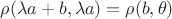 $\rho(\lambda a+b,\lambda a)=\rho (b,\theta)$
