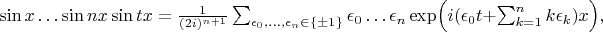 $\sin x\ldots\sin nx\sin tx=\frac1{(2i)^{n+1}}\sum_{\epsilon_0,\ldots,\epsilon_n\in\{\pm1\}}\epsilon_0\ldots\epsilon_n\exp\Bigl(i(\epsilon_0t+\sum_{k=1}^nk\epsilon_k)x\Bigr),$