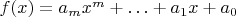 $f(x)=a_mx^m+\ldots+a_1x+a_0$