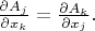 $\frac{\partial A_j}{\partial x_k}=\frac{\partial A_k}{\partial x_j}.$