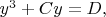 $y^3+Cy=D,$