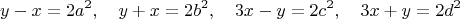 $$
 y-x=2a^2, \quad y+x=2b^2, \quad 3x-y=2c^2, \quad 3x+y=2d^2
$$