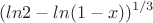$$(ln2-ln(1-x))^{1/3}$$